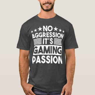 No Aggression It s Gaming Passion Gaming Saying gi T-Shirt