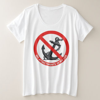 No attachments in my life große größe T-Shirt