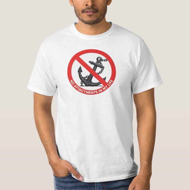 No attachments in my life T-Shirt (Vorderseite)