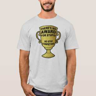 No Award for Stupid Funny T - Shirt