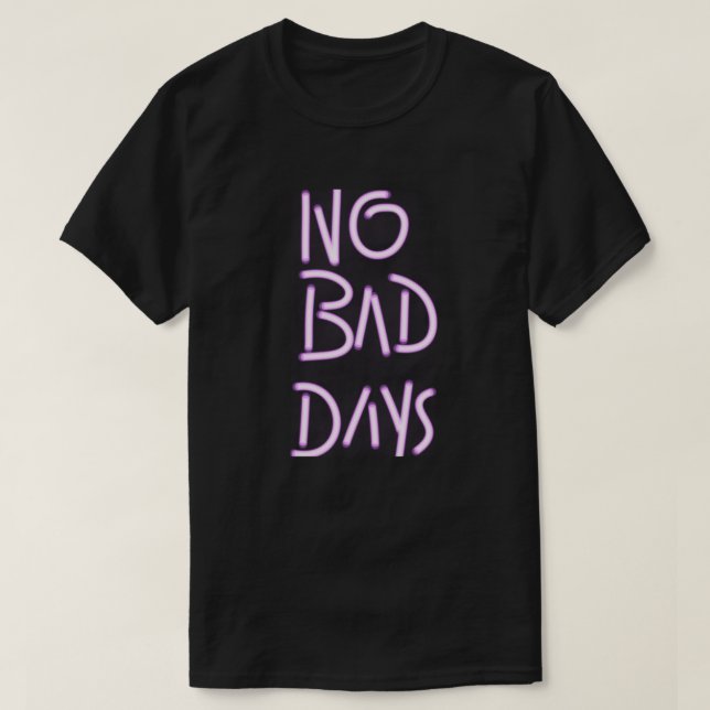 No Bad Days | Minimal Positive Quote Typography T-Shirt (Design vorne)