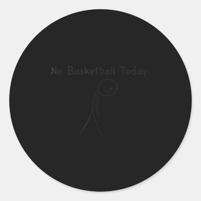No Basketball Today Funny Basketball Lover Kids Me Runder Aufkleber (Vorderseite)