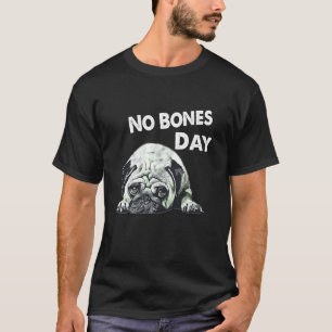 No Bones Day Mops Funny Hund Mama und Hund Vater M T-Shirt