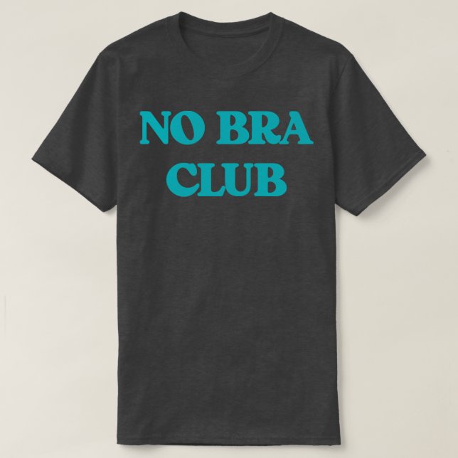 No Bra Club v4 T-Shirt