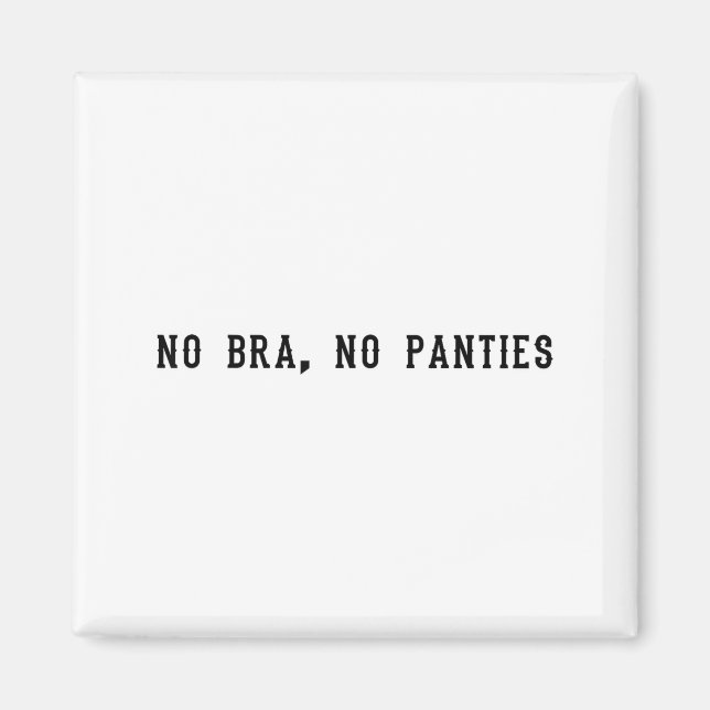No Bra No Panties Funny Adult Womens  Magnet (Vorne)