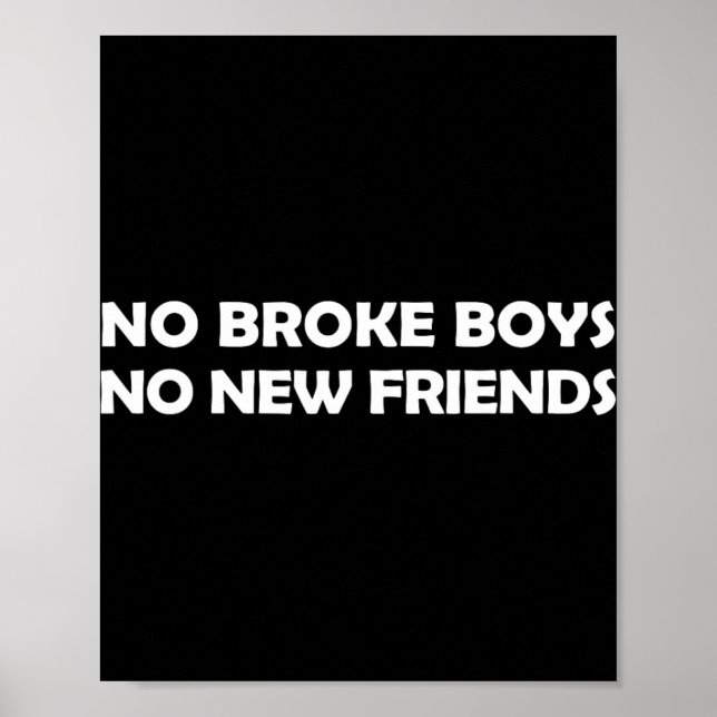 No Broke Boys No New Friends Funny Sy Baddie  Poster (Vorne)