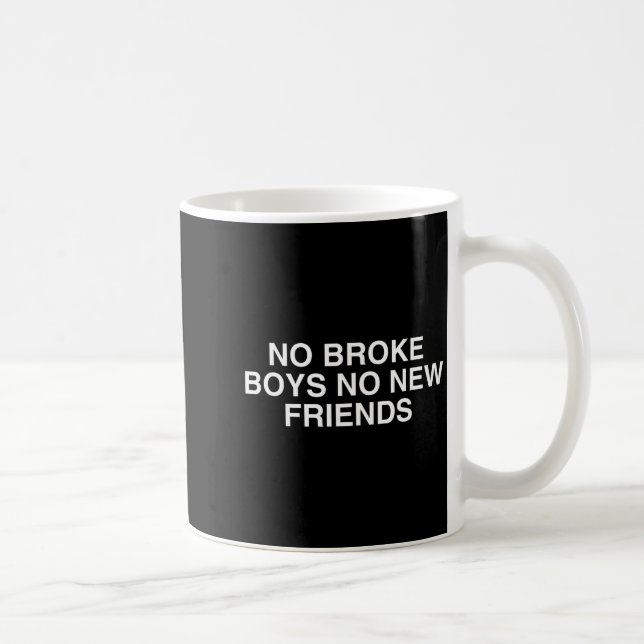 No Broke Boys No New Friends Funny Techno Edm Fest Kaffeetasse (Rechts)