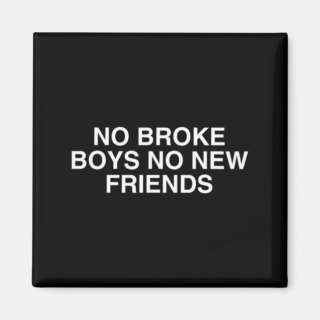 No Broke Boys No New Friends Funny Techno Edm Fest Magnet (Vorne)