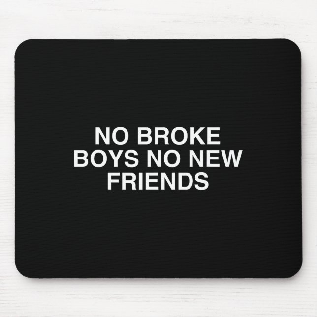 No Broke Boys No New Friends Funny Techno Edm Fest Mousepad (Vorne)
