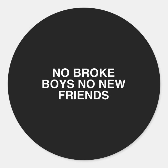 No Broke Boys No New Friends Funny Techno Edm Fest Runder Aufkleber (Vorderseite)