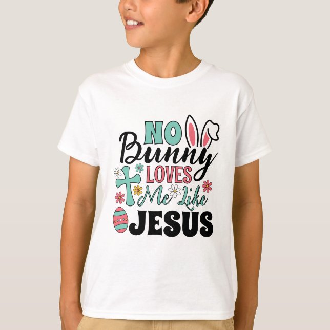 No Bunny Loves Me Like Jesus Kid's T-Shirt (Vorderseite)