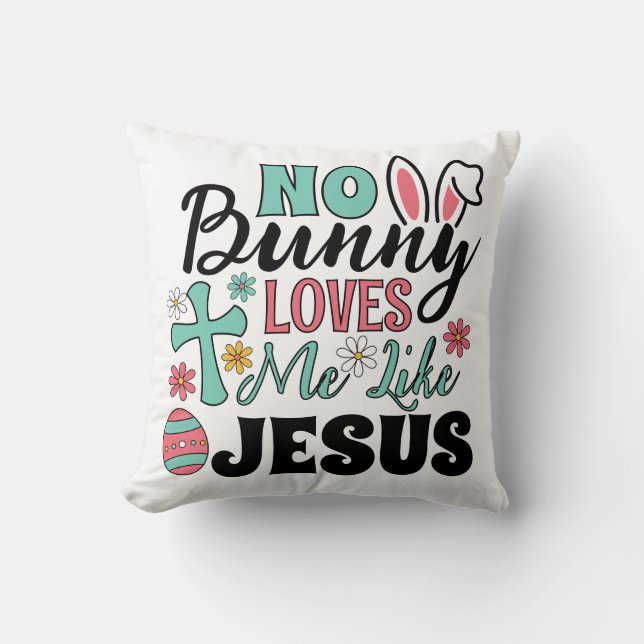 No Bunny Loves Me Like Jesus  Kissen (Vorderseite)