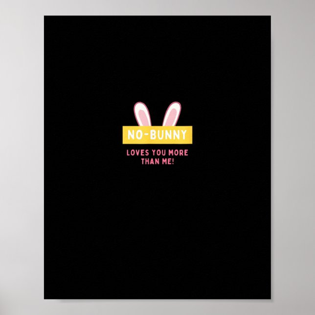 No Bunny Loves You More Cute Playful Design  Poster (Vorne)