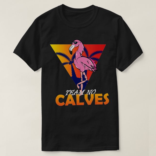 No Calves Flamingo Bodybuilding Gym Fitness T-Shirt (Design vorne)