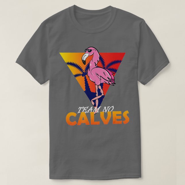 No Calves Flamingo Bodybuilding Gym Fitness T-Shirt (Design vorne)