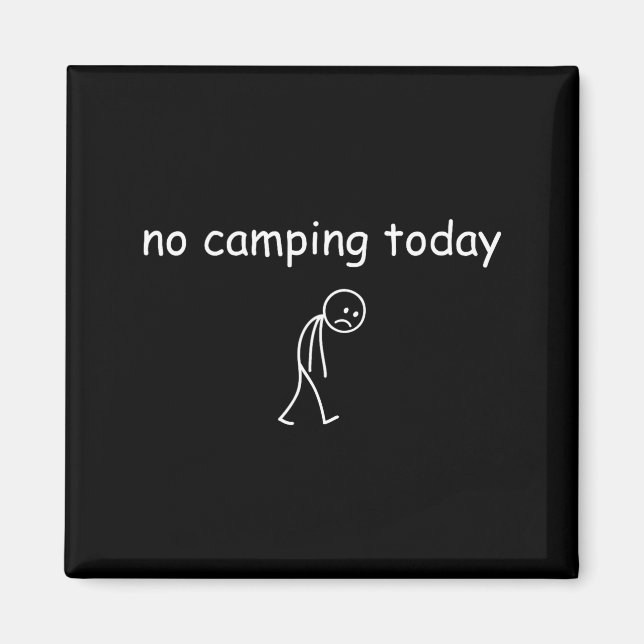 No Camng Today, Funny Sad Camper Design For Camng  Magnet (Vorne)