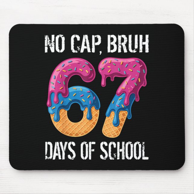 No Cap Bruh 67 Days Of School Ice Cream Drip Boys  Mousepad (Vorne)