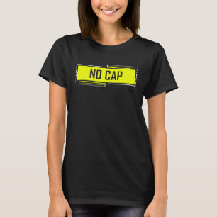 No Cap Meme Sprichwort Teens Gen Z Slang Meme T-Shirt