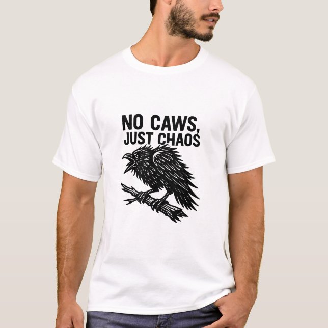 No Caws, Just Chaos Funny Raven Illustration T-Shirt (Vorderseite)