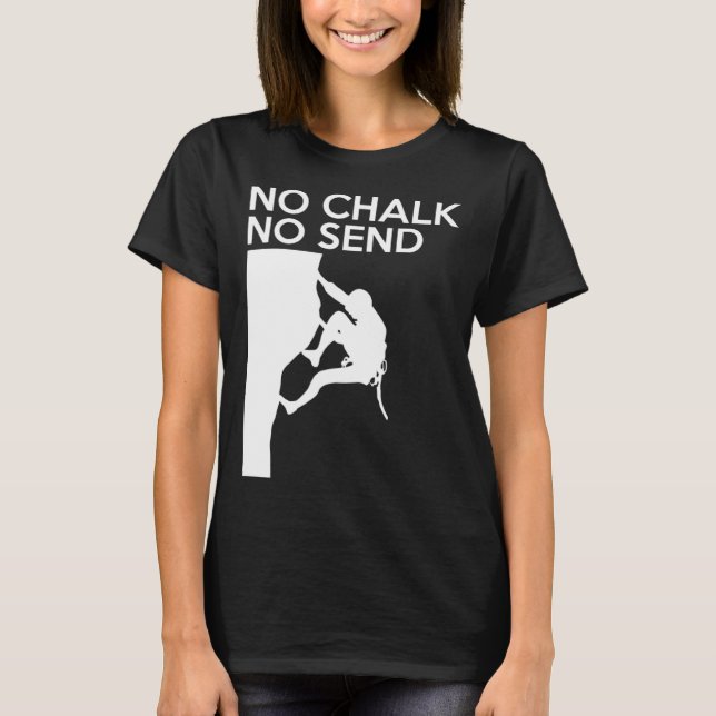 No Chalk No Send Climber Sport Climbing Bouldering T-Shirt (Vorderseite)