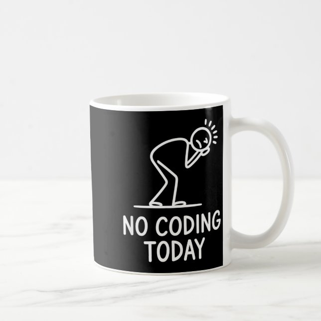 No coding today funny saying exhausted programmer  kaffeetasse (Rechts)