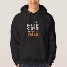 No Coffee No Talkie Hoodie - Funny Coffee Quote