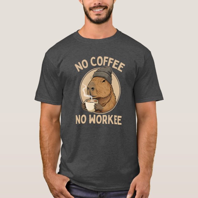 No Coffee No Workee, Funny Capybara Coffee Lover T-Shirt (Vorderseite)