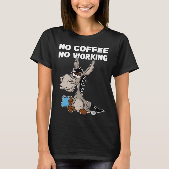 No Coffee, No Working. Grumpy Funny Donkey T-Shirt (Vorderseite)