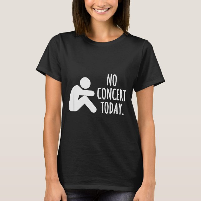 No Concert Today Sad Stick Figure Music Concert Lo T-Shirt (Vorderseite)