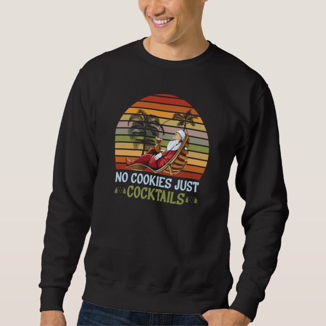 No Cookies Just Cocktails Santa Summer Christmas I Sweatshirt (Vorderseite)