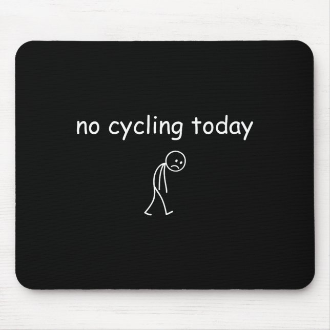 No Cycling Today, Funny Sad Cyclist For Cycling Lo Mousepad (Vorne)