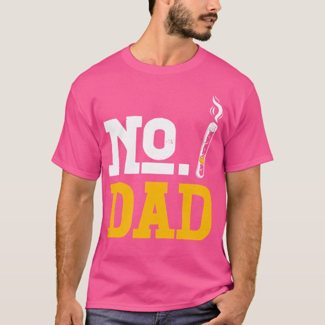No Dad Alcohol Liquor Drinking Sober Cigarettes As T-Shirt (Vorderseite)