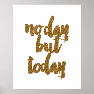 "No Day but Today" - Motivierend Zitatposter Poster