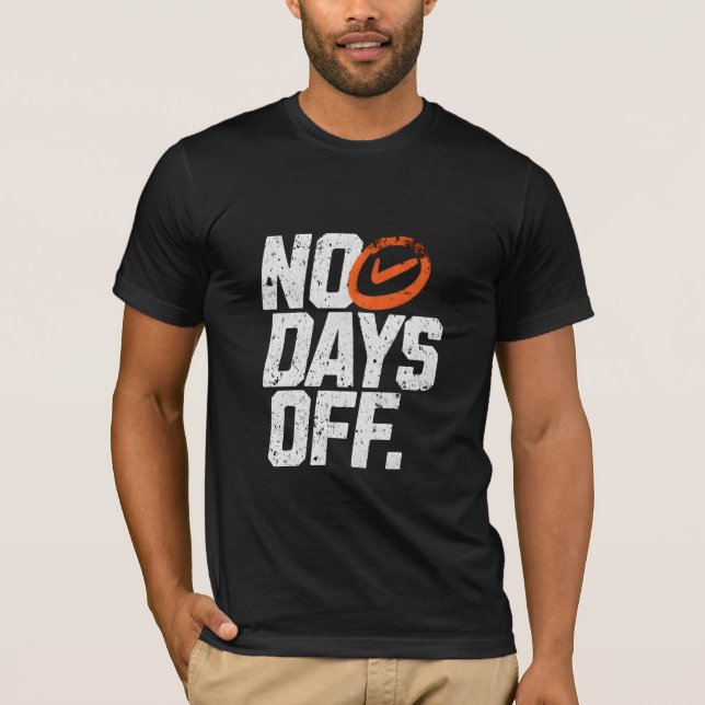 No days off motivational  T-Shirt (Vorderseite)