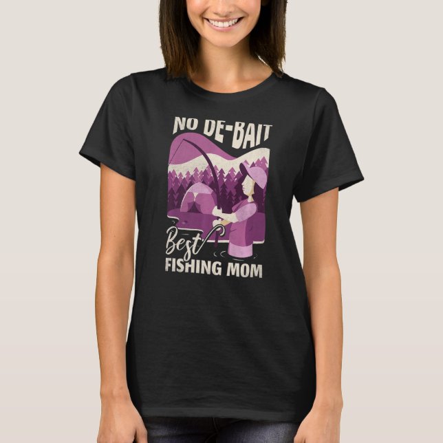 No De Bait Best Fishing Mom Mother's Day T-Shirt (Vorderseite)