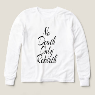 No Death Only Rebirth, Bella+Canvas White Shirt