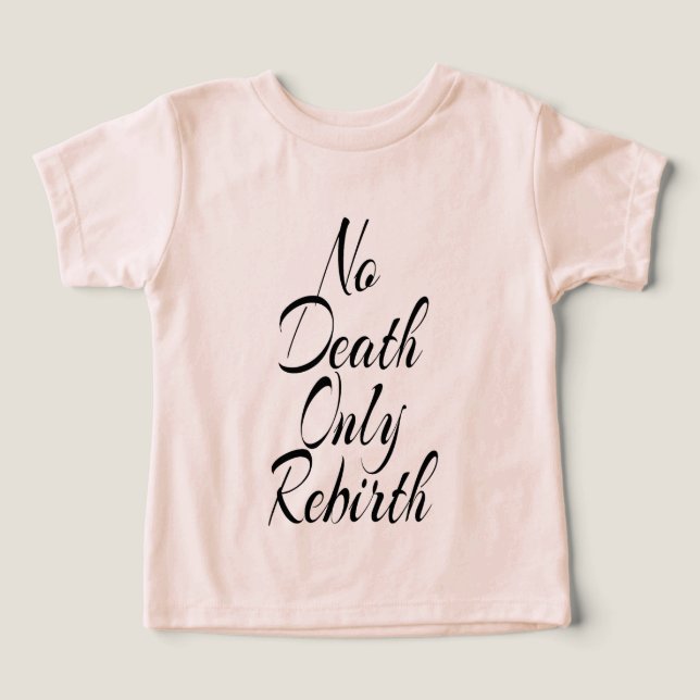 No Death Only Rebirth, Toddler Bella+Canvas Peach  (Design Vorderseite)