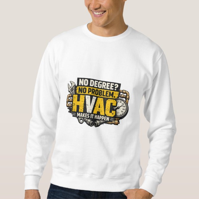 No Degree No Problem HVAC Sweatshirt (Vorderseite)