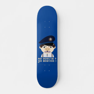 "NO DONUTS, NO SERVICE" lustiger Polizeibeamter  Skateboard