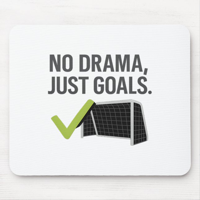 No Drama Just Goals Soccer Fan Gear  Mousepad (Vorne)