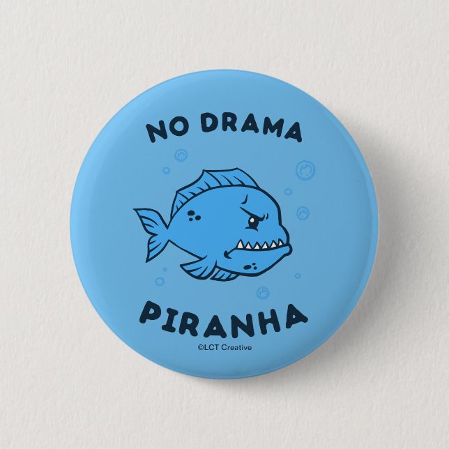 No Drama Piranha Button (Vorderseite)