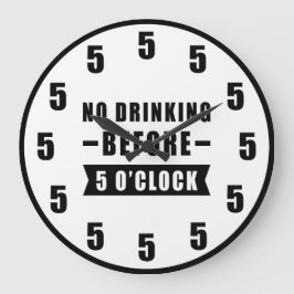 No Drinking Before 5 O'Clock - Funny Clock Große Wanduhr
