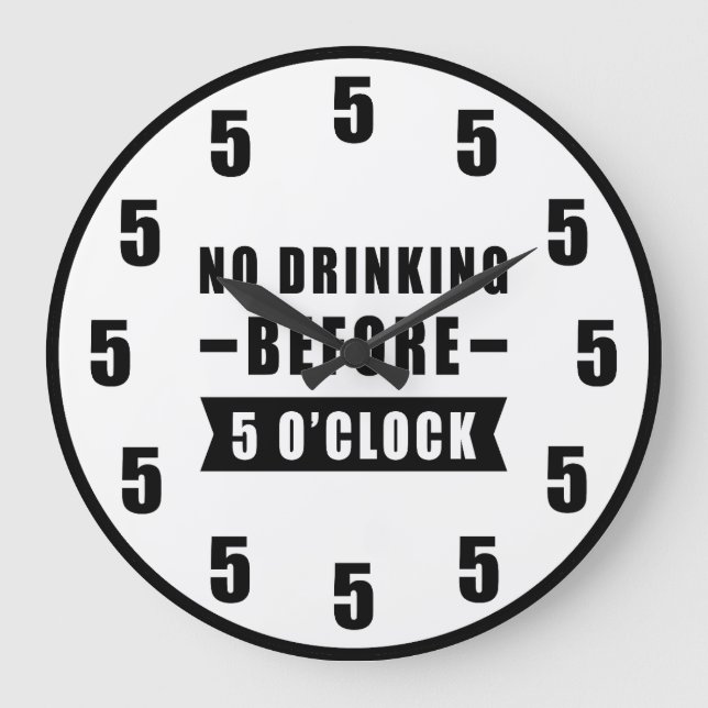 No Drinking Before 5 O'Clock - Funny Clock Große Wanduhr (Vorderseite)