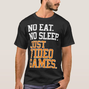 No Eat Sleep Just Video Games wiederholen T Cool G T-Shirt