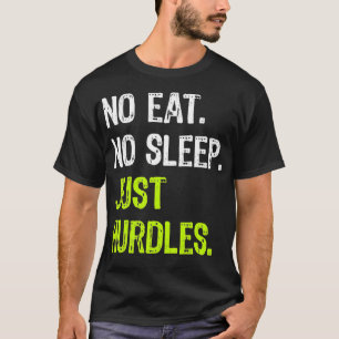 No Eat Sleep Repeat Just Hurdles Hurdling T-Shirt