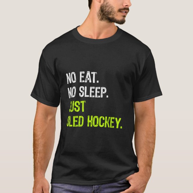 No Eat Sleep Repeat Just Sled Hockey Sledge Hockey T-Shirt (Vorderseite)