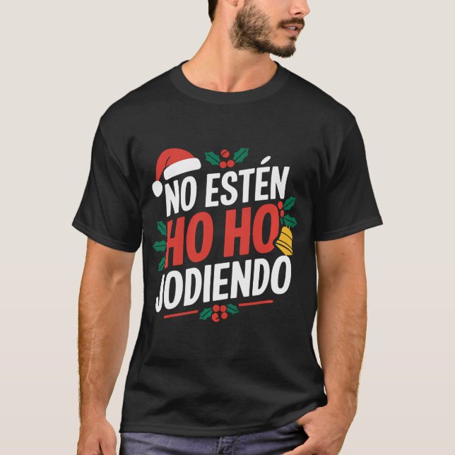 No Esten Ho Ho Jodiendo Weihnachtslatino T-Shirt (Vorderseite)