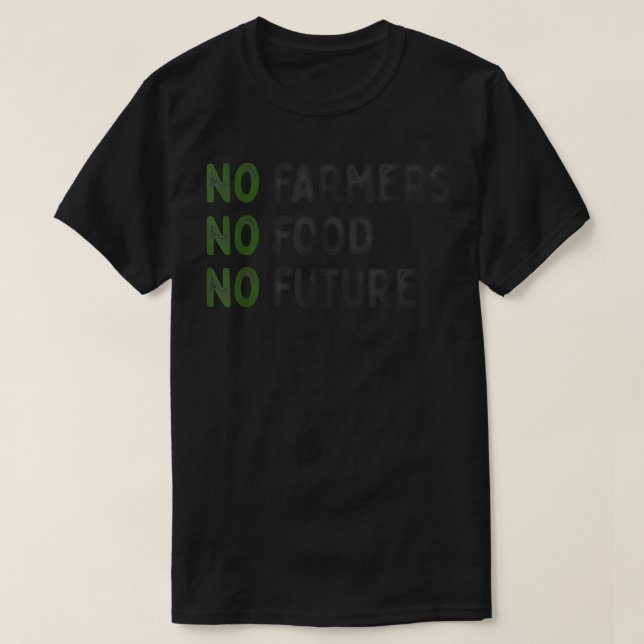 No farmers, no food, no future, for passionate far T-Shirt (Design vorne)