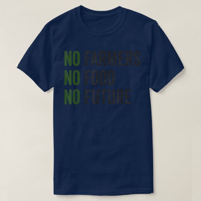 No farmers, no food, no future, for passionate far T-Shirt (Design vorne)