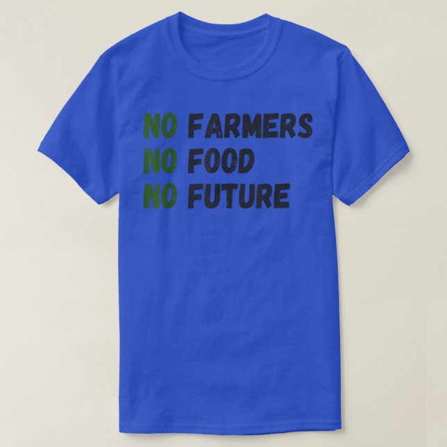 No farmers, no food, no future, for passionate far T-Shirt (Design vorne)